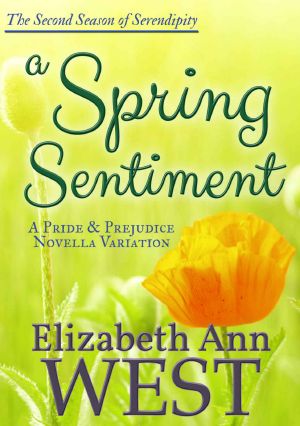 [Seasons of Serendipity 02] • A Spring Sentiment · A Pride and Prejudice Novella Variation (Seasons of Serendipity Book 2)